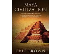 Eric Brown Maya Civilization (Tascabile) Ancient Civilizations