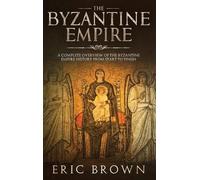Eric Brown The Byzantine Empire (Copertina rigida) Ancient Civilizations