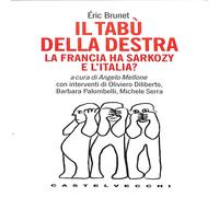 Eric Brunet - Il tabù della destra 2007 Castelvecchi Saggistica