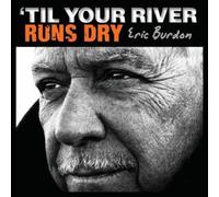 Eric Burdon 'Til Your River Runs Dry (CD) Album