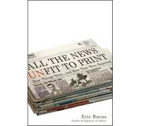 Eric Burns All the News Unfit to Print (Tascabile)