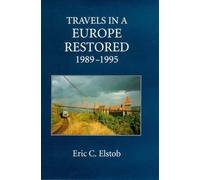 Eric C. Elstob Travels in a Europe Restored: 1989-1995 (Copertina rigida)