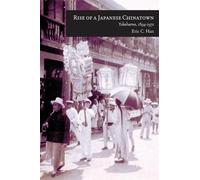 Eric C. Han Rise of a Japanese Chinatown (Copertina rigida)