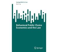 Eric C Ip Behavioral Public Choice Economics and the Law (Tascabile)