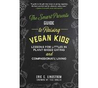 Eric C. Lindstr The Smart Parent's Guide to Raising Vegan Ki (Copertina rigida)