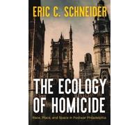 Eric C. Schneider The Ecology of Homicide (Copertina rigida)