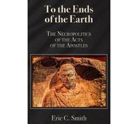 Eric C Smith To the Ends of the Earth (Tascabile)