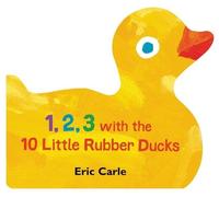Eric Carle 1, 2, 3 with the 10 Little Rubber Ducks (Libro di cartone)