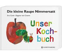 Eric Carle Dagma Die kleine Raupe Nimmersatt - Unser Kochbuch: Mit (Tascabile)