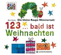 Eric Carle Die kleine Raupe Nimmersatt - 1, 2, 3 bald ist Wei (Copertina rigida)
