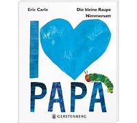 Eric Carle Die kleine Raupe Nimmersatt - I love Papa (Copertina rigida)