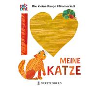 Eric Carle Die kleine Raupe Nimmersatt - Ich liebe meine Katze (Tascabile)