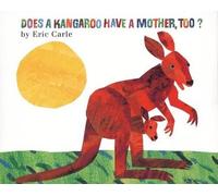 Does a Kangaroo Have a Mother, Too?: Explore the Love Between Mothers and Babies in a Charmingly Illustrated Story this Mother's Day
