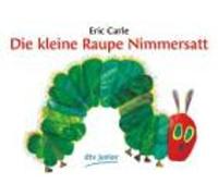 Die Kleine Raupe Nimmersatt/ the Very Hungry Caterpillar: Ein Bilderbuch: 7922