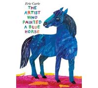 Eric Carle The Artist Who Painted a Blue Horse (Copertina rigida)