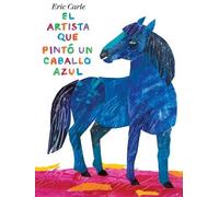 Eric Carle The El artista que pintó un caballo azul (Copertina rigida)