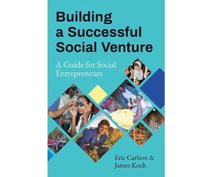 Eric Carlson James Koch Building a Successful Social Venture (Tascabile)