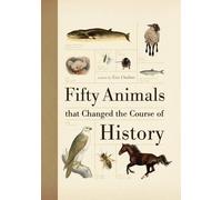 Eric Chaline Fifty Animals That Changed the Course of History (Tascabile)