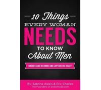 Eric Charles Sabrina Ale 10 Things Every Woman Needs to Know About (Tascabile)