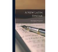 Eric Charles Woodcock A New Latin Syntax (Copertina rigida)