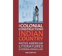 Eric Cheyfitz The Colonial Construction of Indian Country (Tascabile)