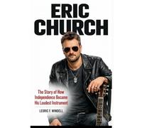ERIC CHURCH: The Story of How Independence Became His Loudest Instrument
