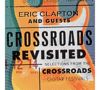 Eric Clapton and Crossroads Revisited: Selections from the Crossroads Guitar Fe