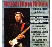 Eric Clapton & Friends - British Blues Heroes