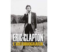 Eric Clapton. L'autobiografia