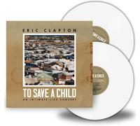 Eric Clapton To Save a Child: An Intimate Live C (Vinyl LP) (PRESALE 08/11/2024)