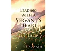 Eric Cooper Leading With A Servant's Heart (Tascabile)