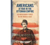 Eric Covey Americans at War in the Ottoman Empire (Tascabile)