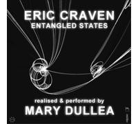 Eric Craven Eric Craven: Entangled States: Realised & Performed By Mary Dul (CD)