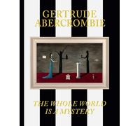 Eric Crosby Gertrude Abercrombie: The Whole World Is a Myster (Copertina rigida)