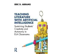 Eric D. Abrams Teaching Literature with Artificial Intelligence (Tascabile)