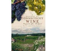 Eric D. Lehman Amy Nawrocki A History of Connecticut Wine (Tascabile)