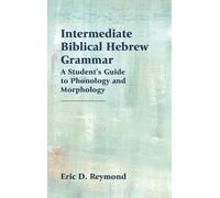 Eric D Reymond Intermediate Biblical Hebrew Grammar (Copertina rigida)