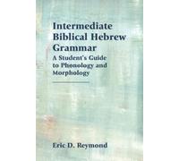 Eric D Reymond Intermediate Biblical Hebrew Grammar (Tascabile)