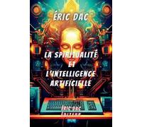 Eric Dac La spiritualité et l'intelligence artificielle (Tascabile)
