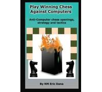 Eric Dana Play winning chess against computers (Tascabile)