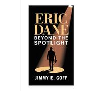 Eric Dane Beyond the Spotlight: The Untold Story of Life, Fame, and Resilience
