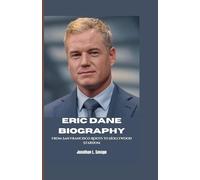 ERIC DANE BIOGRAPHY: From San Francisco Roots to Hollywood Stardom