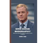 ERIC DANE BIOGRAPHY: From San Francisco Roots to Hollywood Stardom