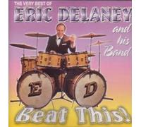 Eric Delaney - Beat This! The Very Best of Eric Delaney And His Band By Eric Delaney (2008-02-26)
