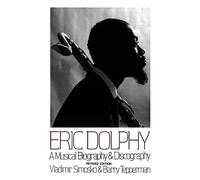 Eric Dolphy: A Musical Biography And Discography by Tepperman, Barry
