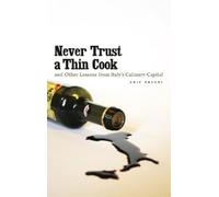 Eric Dregni Never Trust a Thin Cook and Other Lessons from Italy's C (Tascabile)
