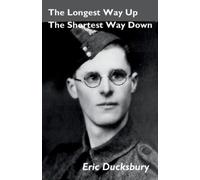 Eric Ducksbury The Longest Way Up, The Shortest Way Down (Tascabile)