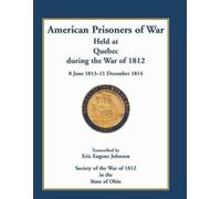 Eric E Johnson American Prisoners of War Held at Quebec During the W (Tascabile)