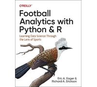 Eric Eager Richard Erickson Football Analytics with Python & R (Tascabile)