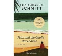 Eric-Emmanuel S Felix und die Quelle des Lebens: Roman - Vom Autor v (Tascabile)